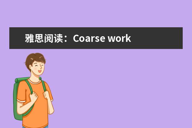 雅思阅读：Coarse work